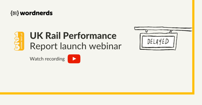 Wordnerds UK Rail Performance Report Webinar Recording